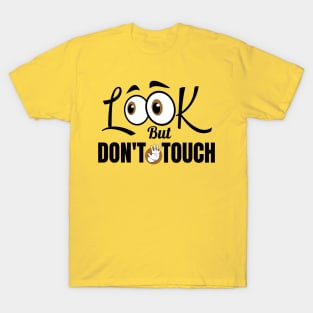 Look But Don't Touch Funny saying T-Shirt